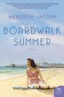 Boardwalk Summer: A Novel By Meredith Jaeger Cover Image