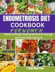 Endometriosis Diet Cookbook for Women: Quick and Easy Healing Recipes to manage and treat Endometriosis Cover Image
