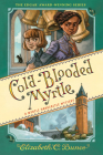 Cold-Blooded Myrtle (Myrtle Hardcastle Mystery 3) By Elizabeth C. Bunce Cover Image