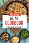 Asian Cookbook: 3 Books In 1: 240 Recipes For Typical Indian Chinese And Thai Food By Yoko Rice Cover Image