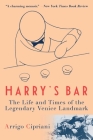 Harry's Bar: The Life and Times of the Legendary Venice Landmark Cover Image