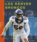 Los Denver Broncos (Creative Sports: Campeones del Super Bowl) By Michael E. Goodman Cover Image