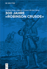 300 Jahre Robinson Crusoe: Ein Weltbestseller Und Seine Rezeptionsgeschichte By Christine Haug (Editor), Johannes Frimmel (Editor), Bill Bell (Editor) Cover Image