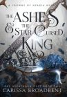 The Ashes and the Star-Cursed King By Carissa Broadbent Cover Image