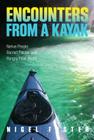 Encounters from a Kayak: Native People, Sacred Places, and Hungry Polar Bears By Nigel Foster Cover Image
