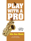 Play with a Pro Alto Sax Music (Dover Chamber Music Scores) By Bugs Bower, Steve Greenfield (Contribution by) Cover Image
