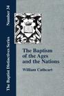 The Baptism of the Ages and of the Nations By William Cathcart Cover Image