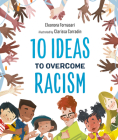 10 Ideas to Overcome Racism By Eleonora Fornasari, Clarissa Corradin (Illustrator) Cover Image