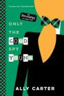 Only the Good Spy Young (Gallagher Girls #4) Cover Image