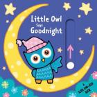 Little Owl Says Goodnight: A Slide-and-Seek Book Cover Image
