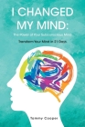 I Changed My Mind: The Power of Your Subconscious Mind: Transform Your Mind in 21 Days Cover Image