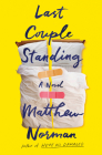 Last Couple Standing: A Novel By Matthew Norman Cover Image