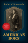 American Born: An Immigrant's Story, a Daughter's Memoir By Rachel M. Brownstein Cover Image