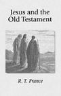Jesus and the Old Testament: His Application of Old Testament Passages to Himself and His Mission By R. T. France Cover Image