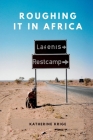 Roughing it in Africa (Novel Edition): Roots, Roads, and Revelations By Katherine Krige Cover Image