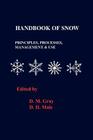 Handbook of Snow: Principles, Processes, Management and Use By D. M. Grey (Editor), D. H. Male (Editor), D. M. Gray (Other) Cover Image