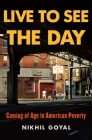 Live to See the Day: Coming of Age in American Poverty Cover Image