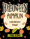 Halloween pumpkin coloring book for kids: Featuring easy and clean 40 Halloween Fantasy pumpkin Illustrations for Kids toddlers girls teens halloween By Aaban's Creation Cover Image