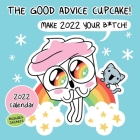 Good Advice Cupcake 2022 Wall Calendar: Make 2022 Your B*tch Cover Image