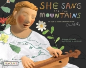 She Sang for the Mountains: The Story of Jean Ritchie--Singer Songwriter, Activist By Shannon Hitchcock, Sophie Page (Illustrator) Cover Image