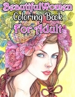 Beautiful Women Coloring Book For Adult: Gorgeous Women with Flowers, Hairstyles. By Londa M. Cottrell Cover Image