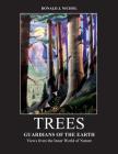 Trees: Guardians of the Earth: Views from the Inner World of Nature By Donald J. Nichol Cover Image