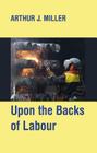 Upon the Backs of Labour: Unruly Working Class Essays Cover Image