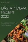 Bästa Indiska Recept 2022: Smaksrika Recept AV Traditionen By Erik Borg Cover Image