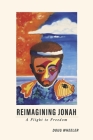 Reimagining Jonah: A Flight to Freedom By Doug Wheeler Cover Image