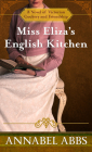 Miss Eliza's English Kitchen: A Novel of Victorian Cookery and Friendship By Annabel Abbs Cover Image