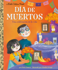 Diá de los muertos: Una celebración de la vida (Day of the Dead: A Celebration of Life Spanish Edition) (Little Golden Book) By Polo Orozco, Mirelle Ortega (Illustrator) Cover Image