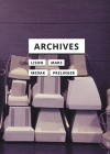 Archives By Andrew Lison, Marcel Mars, Tomislav Medak, Rick Prelinger Cover Image