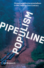Pipeline Populism: Grassroots Environmentalism in the Twenty-First Century By Kai Bosworth Cover Image