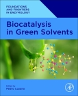 Biocatalysis in Green Solvents By Pedro Lozano (Editor) Cover Image