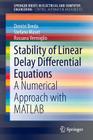 Stability of Linear Delay Differential Equations: A Numerical Approach with MATLAB By Dimitri Breda, Stefano Maset, Rossana Vermiglio Cover Image