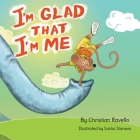 I'm Glad That I'm Me By Christian Ravello, Sasha Staneva (Illustrator), Robin Katz (Editor) Cover Image