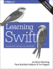 Learning Swift: Building Apps for Macos, Ios, and Beyond By Paris Buttfield-Addison, Jonathon Manning, Tim Nugent Cover Image