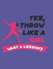 Yes, I Throw Like a Girl Want a Lesson?: Softball School Notebook 100 Pages Wide Ruled Paper By Happytails Stationary Cover Image