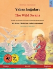 Yaban kuğuları - The Wild Swans (Türkçe - İngilizce): Hans Christian Andersen'in çift lisanlı çocuk kitabı By Ulrich Renz, Marc Robitzky (Illustrator), Pete Savill (Translator) Cover Image