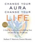 Change Your Aura, Change Your Life: A Step-by-Step Guide to Unfolding Your Spiritual Power, Revised Edition Cover Image