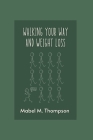 Walking Your Way and Weight Loss By Mabel M. Thompson Cover Image
