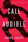 Call an Audible: Let My Pivot from Harvard Law to NFL Coach Inspire Your Transition By Daron K. Roberts Cover Image