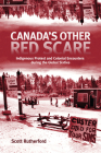 Canada's Other Red Scare: Indigenous Protest and Colonial Encounters during the Global Sixties (Rethinking Canada in the World #6) By Scott Rutherford Cover Image