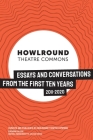 HowlRound Theatre Commons: Essays and Conversations from the First Ten Years (2011-2020) By Howlround Theatre Commons (Editor) Cover Image