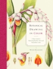 Botanical Drawing in Color: A Basic Guide to Mastering Realistic Form and Naturalistic Color By Wendy Hollender Cover Image