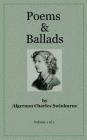 Poems & Ballads of Swinburne V1 By Algernon Charles Swinburne Cover Image