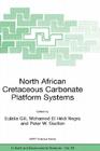 North African Cretaceous Carbonate Platform Systems (NATO Science Series: IV: #28) By Eulàlia Gili (Editor), Mohamed El Hédi Negra (Editor), Peter W. Skelton (Editor) Cover Image