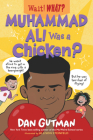 Muhammad Ali Was a Chicken? (Wait! What?) By Dan Gutman, Allison Steinfeld (Illustrator) Cover Image