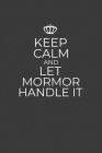 Keep Calm And Let MorMor Handle It: 6 x 9 Notebook for a Beloved Swedish Grandparent Cover Image