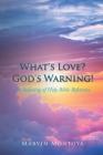 What's Love? God's Warning!: An Indexing of Holy Bible Reference By Marvin Montoya Cover Image